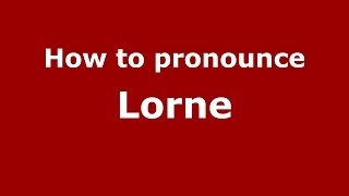 How to pronounce Lorne