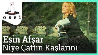 Esin Afşar / Niye Çattın Kaşlarını