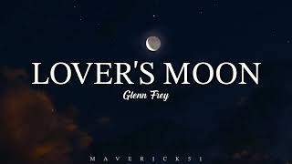 Lover&#39;s Moon (LYRICS) by Glenn Frey ♪