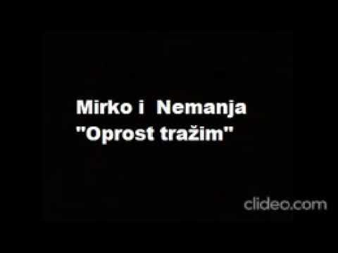 Mirko i Nemanja -  Oprost tražim