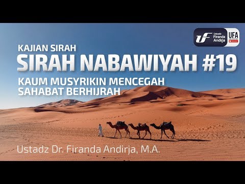 Sirah Nabawiyah #19 - Kaum Musyrikin Menghalangi Sahabat Berhirah - Ust Firanda Andirja, M.A.