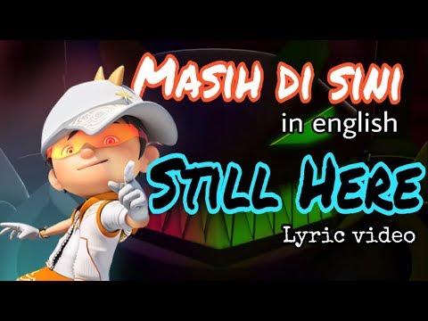 MASIH DI SINI english subtitled - Boboiboy the movie theme song in english
