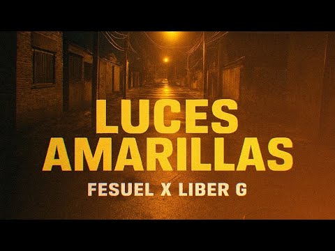 Fesuel ft Liber G - Luces amarillas