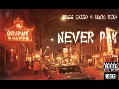 Brigg Casso & Lucki Eck$ - Never Pay (Produced By Bitoy Beatz)