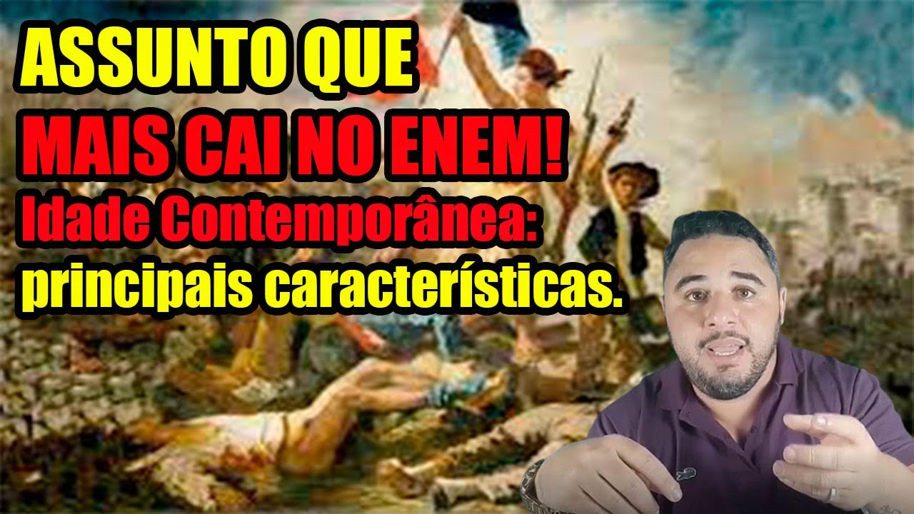 ASSUNTO QUE MAIS CAI NO ENEM: IDADE CONTEMPORÂNEA! Principais características e eventos históricos.