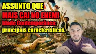 ASSUNTO QUE MAIS CAI NO ENEM: IDADE CONTEMPORÂNEA! Principais características e eventos históricos.