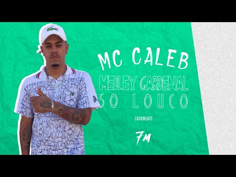MC Caleb - Medley Gardenal Só Louco (CaduBeatz) 2020