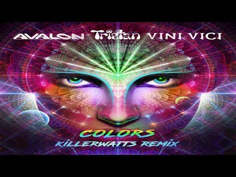 Avalon & Tristan & Vini Vici - Colors (Killerwatts UK Psychedelic Remix)