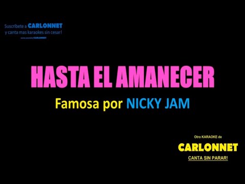 Hasta el amanecer - Nicky Jam (Karaoke)