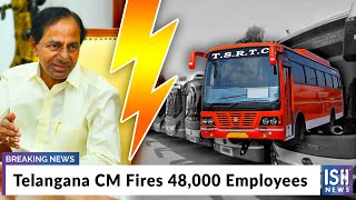 Telangana CM Fires 48,000 Employees