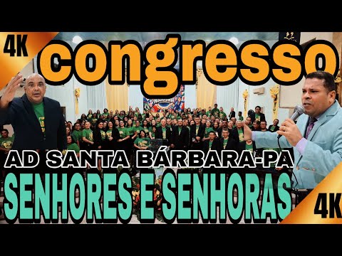 CONGRESSO UNIFICADOS DE SENHORES E SENHORAS [ AD SANTA BÁRBARA-PA 