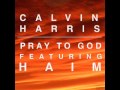 Calvin Harris & HAIM - Pray to God