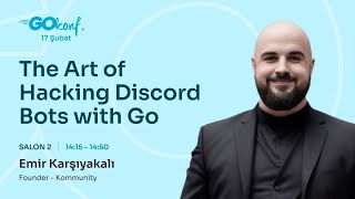 The Art of Hacking Discord Bots with Go - Emir Karşıyakalı