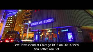 Pete Townshend - You Better You Bet (Live) at Chicago HOB on 06/14/1997