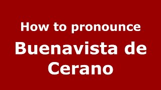 How to pronounce Buenavista De Cerano
