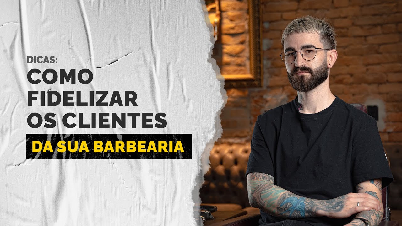 11 passos para a fidelização de clientes | Barbeiro Educador