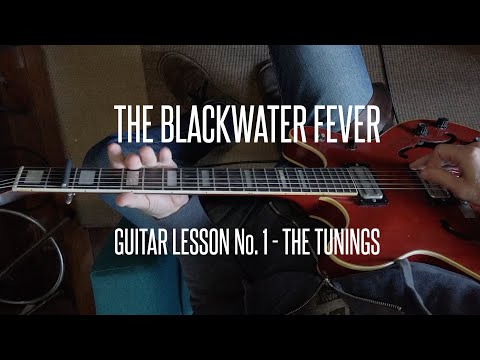 The Blackwater Fever - Guitar Lesson No.1 - My 2 main tunings used