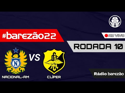 NACIONAL-AM X CLÍPER - BAREZÃO 2022 🛑 AO VIVO 🛑 (🎙️NARRAÇÃO📻)