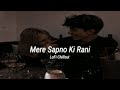 Mere Sapno Ki Rani Slow Reverb Sanam