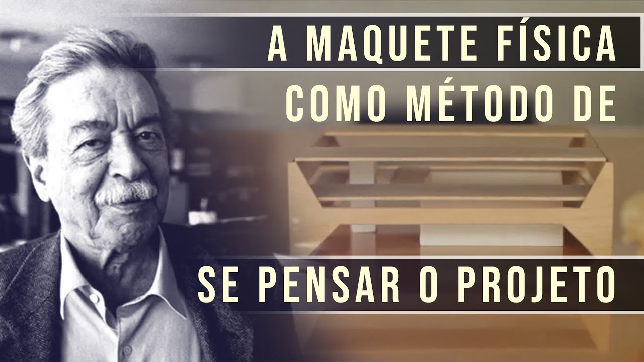 O Papel da Maquete Física – Paulo Mendes da Rocha  | EP.08 S01