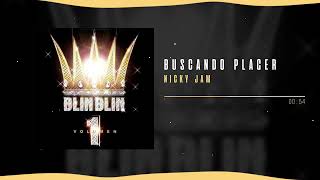 Nicky Jam - Buscando Placer | Blin Blin, Vol. 1