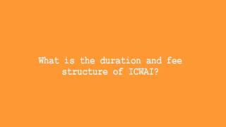 What is the duration and fee structure of ICWAI