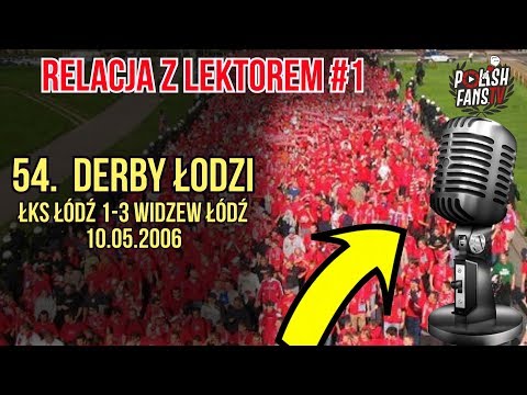 54. DERBY ŁODZI [RELACJA Z LEKTOREM #1] (10.05.2006 r.)