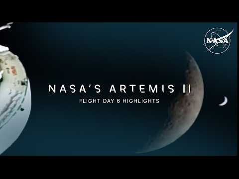 Artemis II Flight Day 6 Highlights