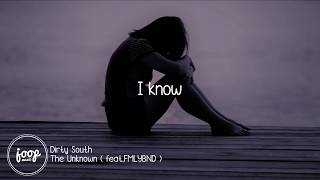 Dirty South - The Unknown  ft. FMLYBND (Lyrics)