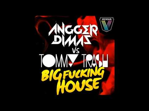 Angger Dimas vs Tommy Trash - Big Fucking House (David Hard RMX)