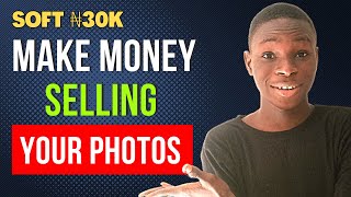 How To Make 30,000 Naira Monthly Uploading Your Photos - Make Money Online In Nigeria Selling Photos