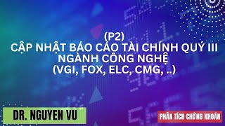 (P2): Cập nhật báo cáo tài chính quý III ngành công nghệ (VGI, FOX, CMG, ELC,..)
