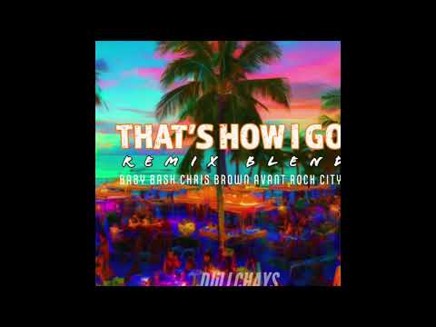 DJiLLCHAYS - THATS HOW I GO   REMIX BLEND