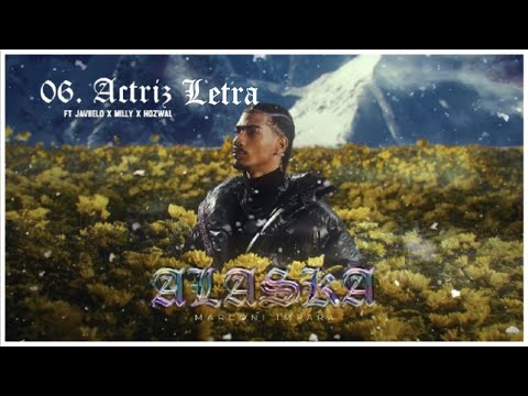 Marconi Impara, Javiielo, Milly, Hozwal - Actriz (Letra/Lyrics) || Alex 18