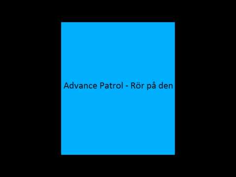 Advance Patrol - Rör på den