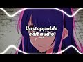 Unstoppable - Sia (edit audio)