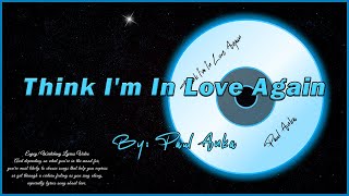 Think I&#39;m In Love Again - Paul Anka (Lyrics Video)