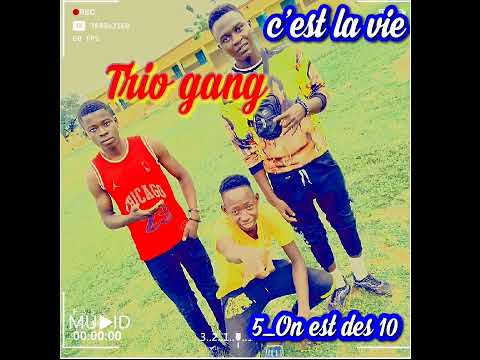 TRIO GANG ON EST DES 10