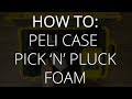 How to Setup Peli Case Pick 'n' Pluck Foam