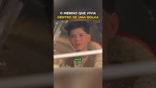 O menino que vivia dentro de uma bolha