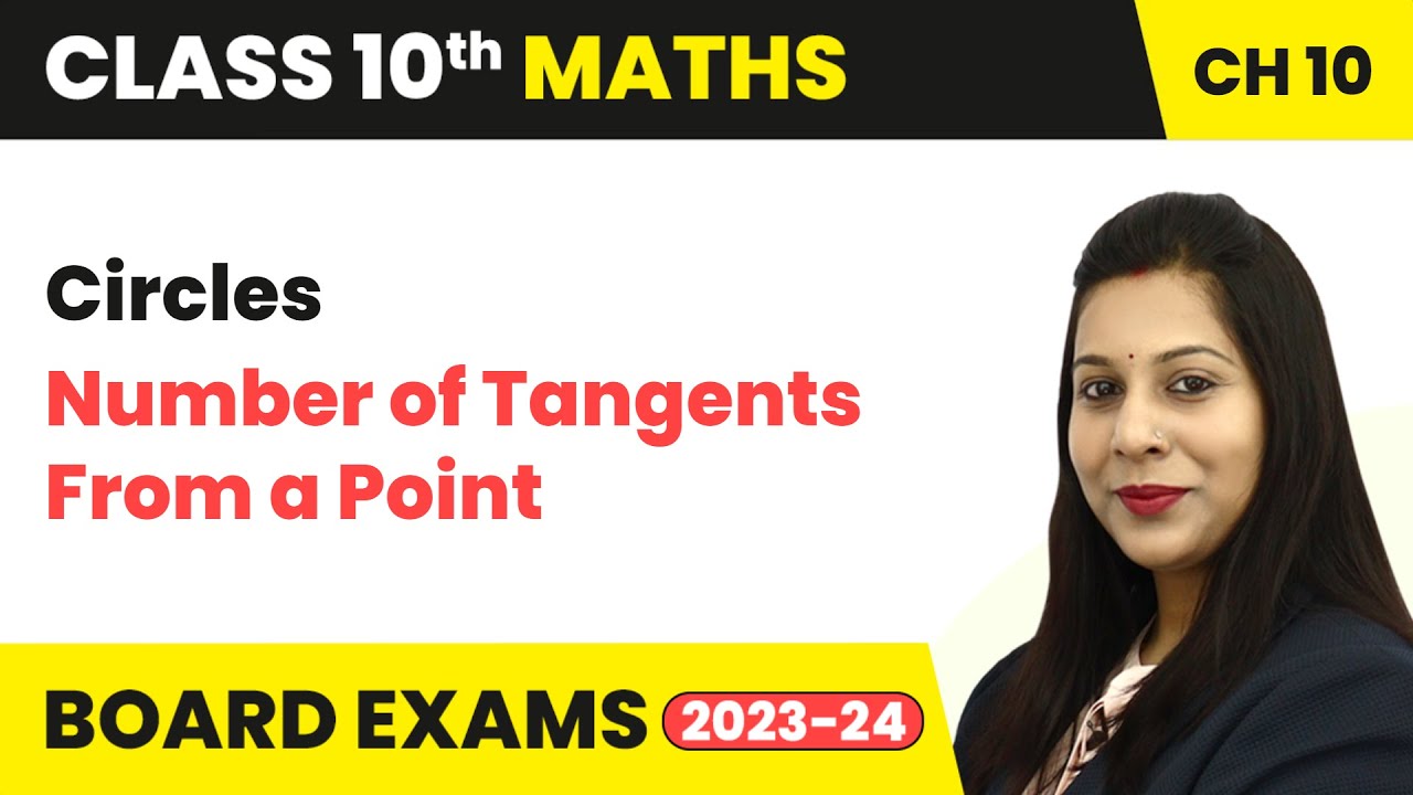 Circles - Number of Tangents From a Point | Class 10 Maths Chapter 10 | CBSE 2024-25