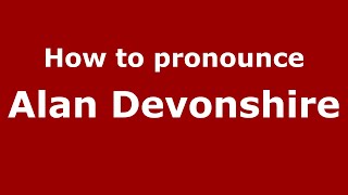 How to pronounce Alan Devonshire