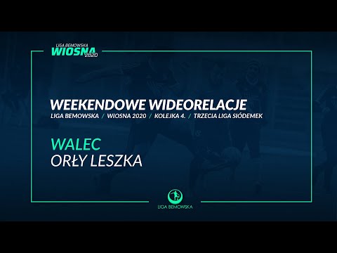 LIGA BEMOWSKA / WIOSNA 2020 / WALEC - ORŁY LESZKA