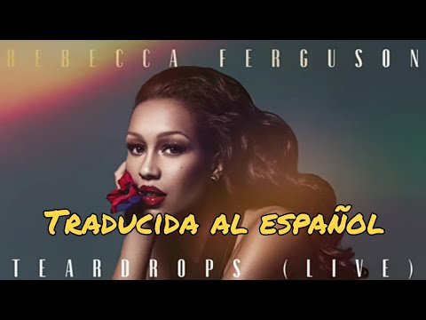 Rebecca Ferguson - Teardrops subtitulada