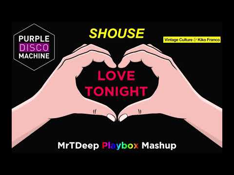 Purple Disco Machine x Shouse, Vintage Culture & Kiko Franco - Love Tonight (MrTDeep Playbox Mashup)