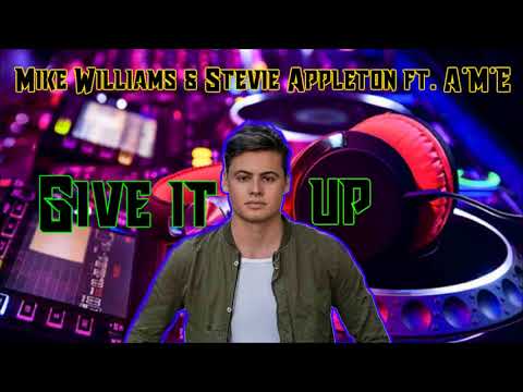 Mike Williams & Stevie Appleton ft. A*M*E - Give It Up  (Unreleased)