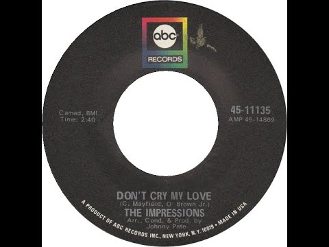 IMPRESSIONS  DON'T CRY MY LOVE