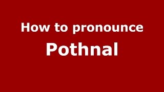 How to pronounce Pothnal