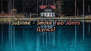 Sublime - Smoke Two Joints (Lyrics)