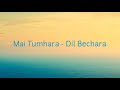 Main Tumhara - Dil Bechara (lyrics video)